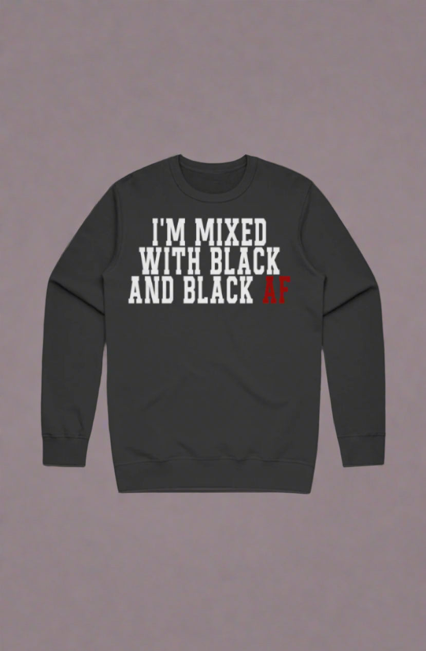 I'm Mixed With Black and Black AF Remix Sweatshirt