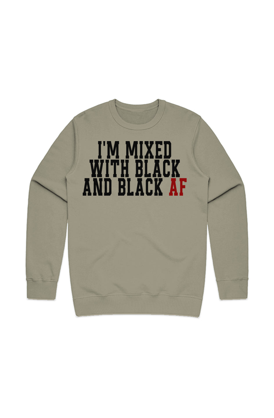I'm Mixed With Black and Black AF Remix Sweatshirt